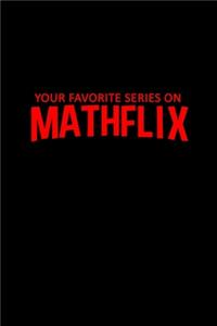 Your favorite Series on Mathflix