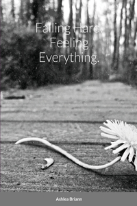 Falling Hard. Feeling Everything.