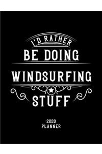 I'd Rather Be Doing Windsurfing Stuff 2020 Planner