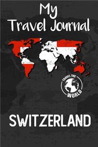 My Travel Journal Switzerland: Travel Diary and Planner - Journal, Notebook, Book, Journey, Bullet Journal - Writing Logbook - 120 Pages 6x9 - Gift For Backpacker