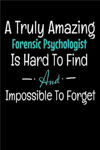 A Truly Amazing Forensic Psychologist Is Hard To Find And Impossible To Forget