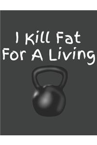 I Kill Fat For A Living