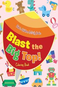 Blast the Big Top! Coloring Book