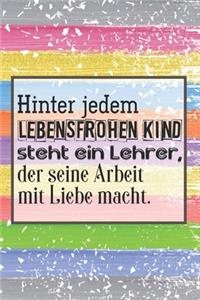 Hinter jedem lebensfrohen Kind steht ein Lehrer, der seine Arbeit mit Liebe macht.