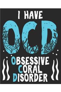 I Have OCD Obsessive Coral Disorder