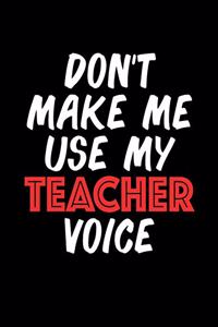 Don't Make Me Use My Teacher Voice