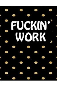 Fuckin' Work