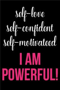 Self Love Self Confident Self Motivated I Am Powerful