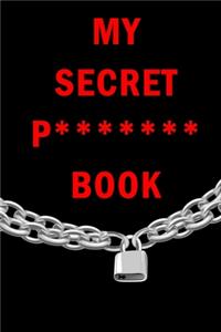 My Secret P******* Book: Internet Website Adress & Password Logbook Lockbook Remionder Organizer with over 300 Tabs from A - Z, 104 Pages, Size: 6" x 9" - Book To Protect Us