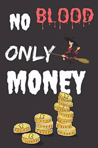 No Blood Only Money