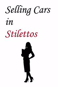 Selling Cars in Stilettos