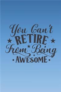 You can't retire from being awesome