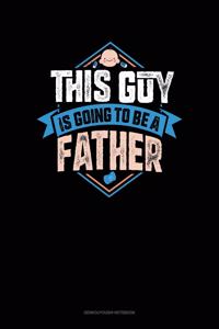 This Guy Is Going To Be A Father