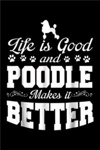 Life Is Good And Poodle Makes It Better