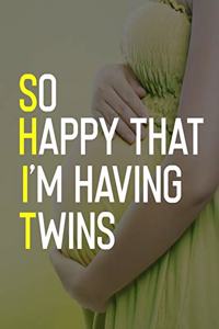 So Happy That I'm Having Twins