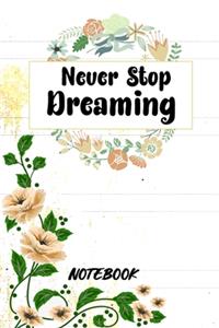 Never Stop Dreaming Notebook