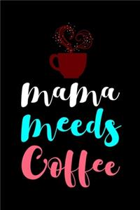 Mama Needs Coffee