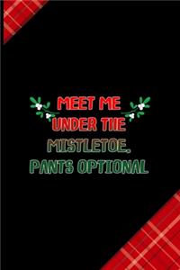 Meet Me Under The Mistletoe. Pants Optional