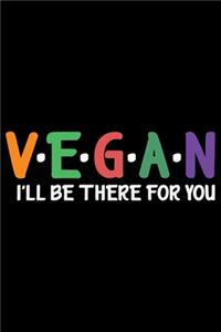 Vegan I'll Be There For You