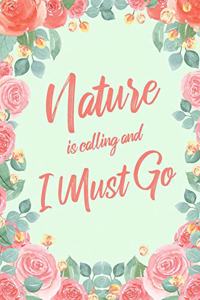 Nature Is Calling And I Must Go