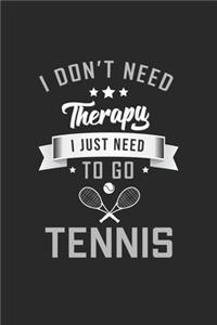 I dont need therapy I just need to go Tennis
