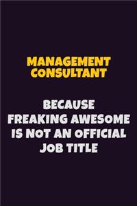Management Consultant, Because Freaking Awesome Is Not An Official Job Title