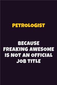 Petrologist, Because Freaking Awesome Is Not An Official Job Title