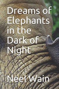 Dreams of Elephants in the Dark of Night