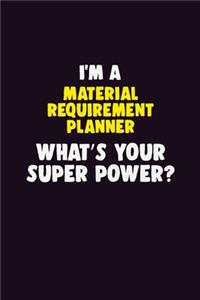 I'M A Material Requirement Planner, What's Your Super Power?