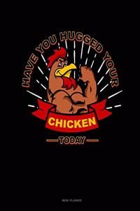 Have You Hugged Your Chicken Today