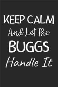 Keep Calm And Let The Buggs Handle It