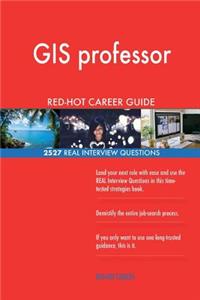 GIS professor RED-HOT Career Guide; 2527 REAL Interview Questions