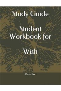 Study Guide Student Workbook for Wish