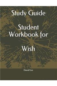 Study Guide Student Workbook for Wish