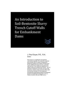 Introduction to Soil-Bentonite Slurry Trench Cutoff Walls for Embankment Dams