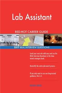 Lab Assistant RED-HOT Career Guide; 2517 REAL Interview Questions