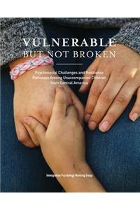 Vulnerable But Not Broken: Psychosocial Challenges and Resilience Pathways Among Unaccompanied Children from Central America