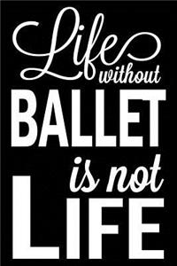 Life Without Ballet Is Not Life