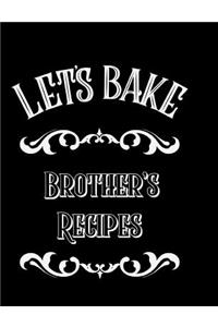 Let's Bake Brother's Recipes