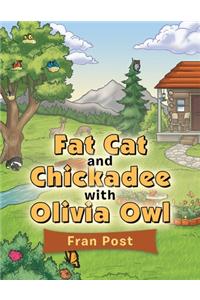 Fat Cat and Chickadee with Olivia Owl