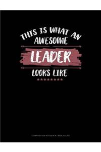 This Is What an Awesome Leader Looks Like: Composition Notebook: Wide Ruled