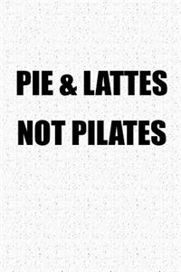 Pie and Lattes Not Pilates