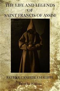 Life And Legends Of Saint Francis Of Assisi