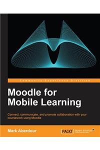 Moodle for Mobile Learning