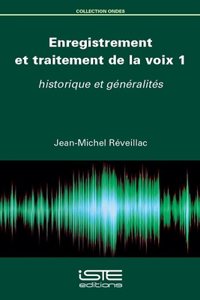 Enregistrement et traitement de la voix 1: historique et generalites