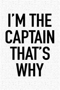 I'm the Captain That's Why