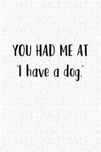 You Had Me at I Have a Dog
