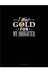 I Wear Gold for My Daughter