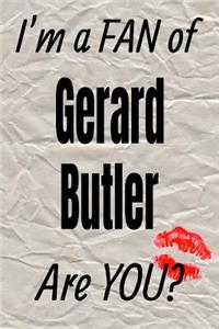 I'm a Fan of Gerard Butler Are You? Creative Writing Lined Journal