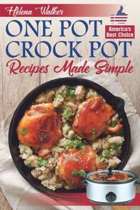 One Pot Crock Pot Recipes Made Simple